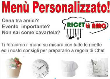 il tuo Menù PERSONALIZZATO Ti forniamo il menu su misura